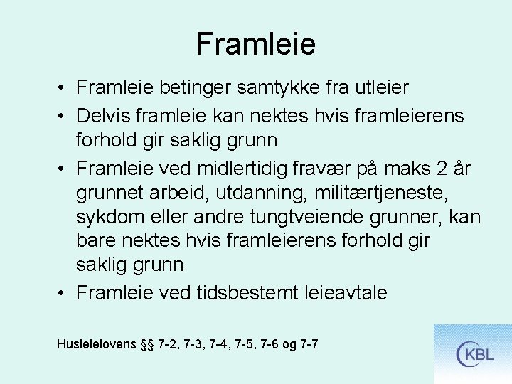 Framleie • Framleie betinger samtykke fra utleier • Delvis framleie kan nektes hvis framleierens