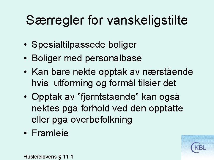 Særregler for vanskeligstilte • Spesialtilpassede boliger • Boliger med personalbase • Kan bare nekte