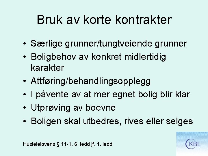 Bruk av korte kontrakter • Særlige grunner/tungtveiende grunner • Boligbehov av konkret midlertidig karakter