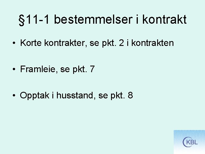 § 11 -1 bestemmelser i kontrakt • Korte kontrakter, se pkt. 2 i kontrakten