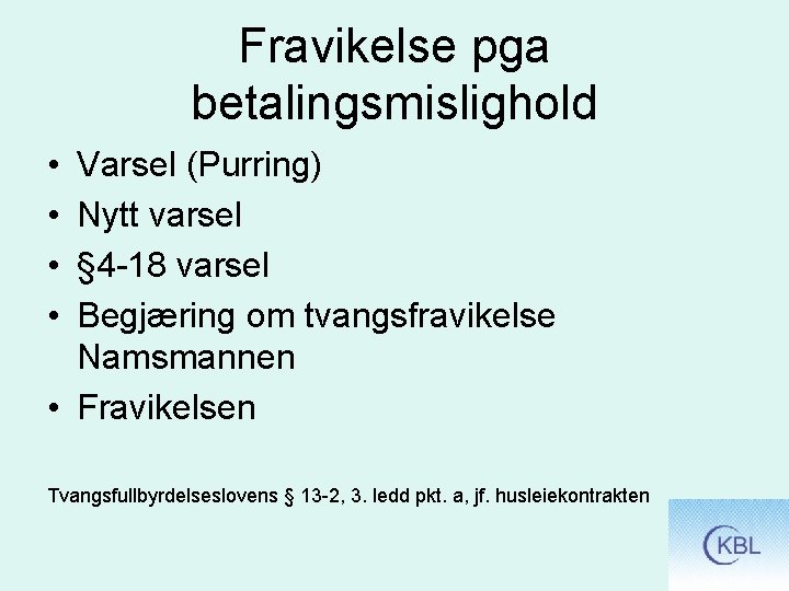 Fravikelse pga betalingsmislighold • • Varsel (Purring) Nytt varsel § 4 -18 varsel Begjæring