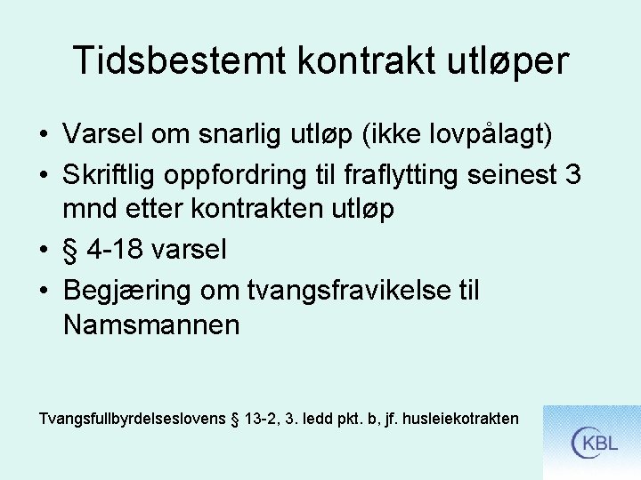 Tidsbestemt kontrakt utløper • Varsel om snarlig utløp (ikke lovpålagt) • Skriftlig oppfordring til
