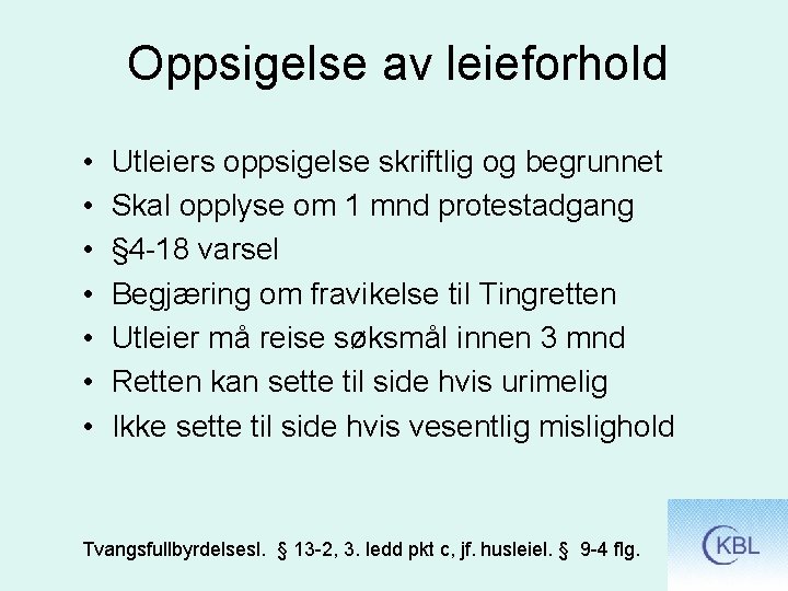 Oppsigelse av leieforhold • • Utleiers oppsigelse skriftlig og begrunnet Skal opplyse om 1