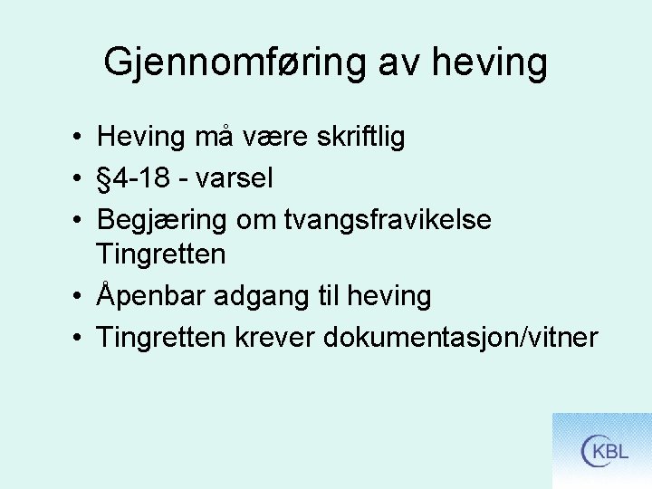 Gjennomføring av heving • Heving må være skriftlig • § 4 -18 - varsel