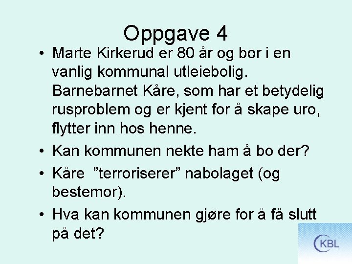 Oppgave 4 • Marte Kirkerud er 80 år og bor i en vanlig kommunal