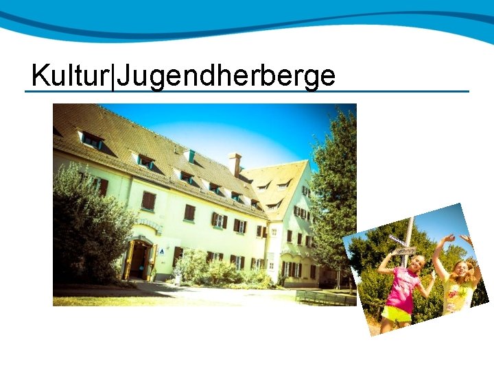 Kultur|Jugendherberge 
