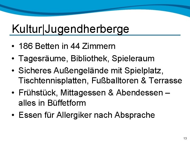 Kultur|Jugendherberge • 186 Betten in 44 Zimmern • Tagesräume, Bibliothek, Spieleraum • Sicheres Außengelände