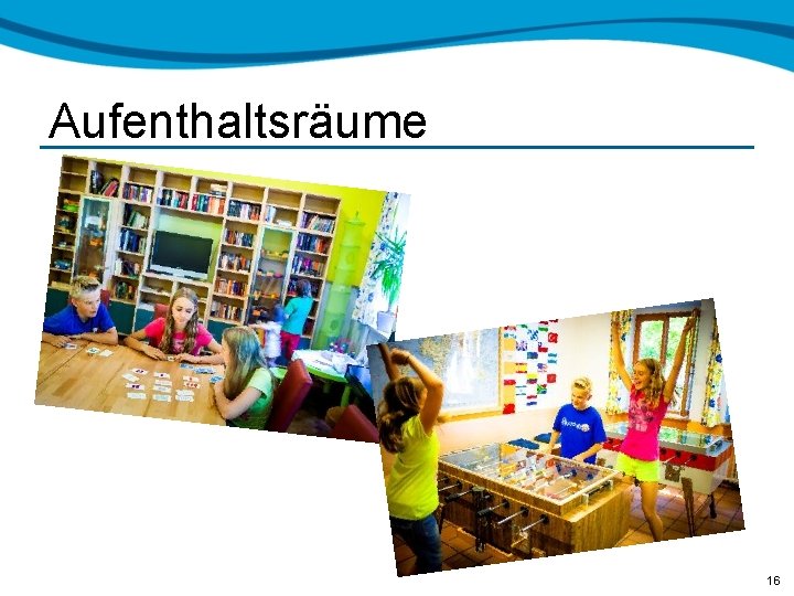 Aufenthaltsräume 16 