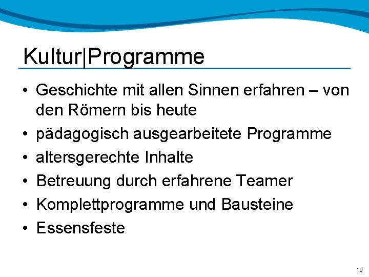 Kultur|Programme • Geschichte mit allen Sinnen erfahren – von den Römern bis heute •