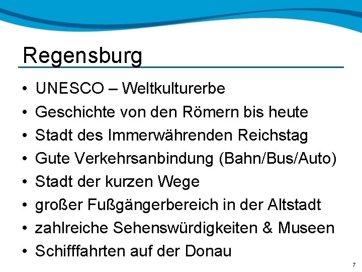 Regensburg • • UNESCO – Weltkulturerbe Geschichte von den Römern bis heute Stadt des