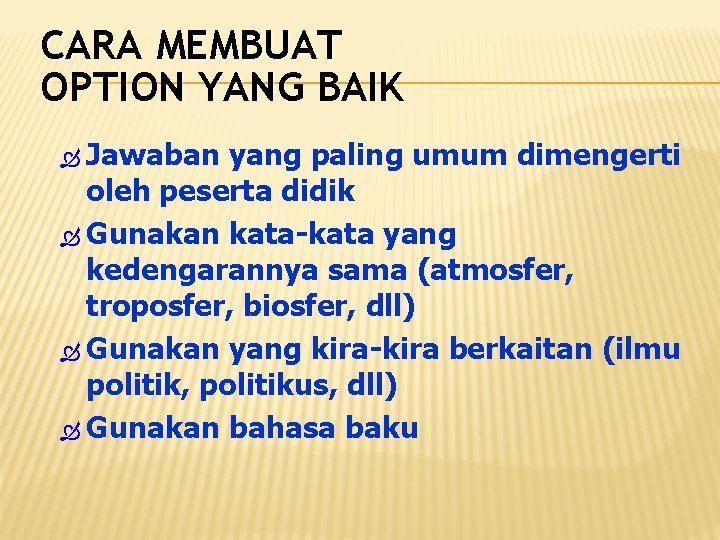 CARA MEMBUAT OPTION YANG BAIK Jawaban yang paling umum dimengerti oleh peserta didik Gunakan