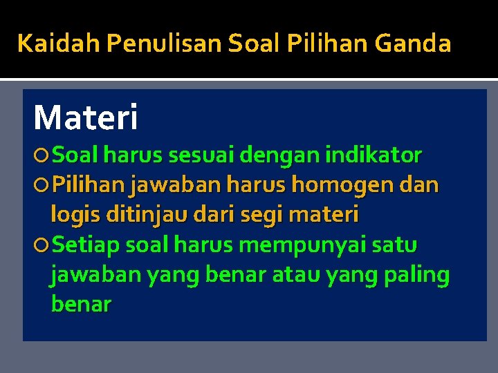 Kaidah Penulisan Soal Pilihan Ganda Materi Soal harus sesuai dengan indikator Pilihan jawaban harus