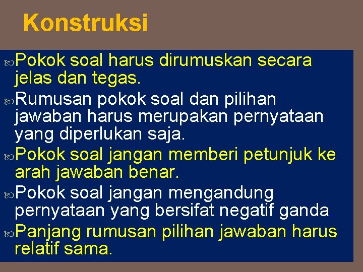 Konstruksi Pokok soal harus dirumuskan secara jelas dan tegas. Rumusan pokok soal dan pilihan