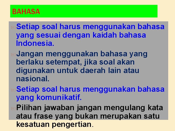 BAHASA Setiap soal harus menggunakan bahasa yang sesuai dengan kaidah bahasa Indonesia. Jangan menggunakan