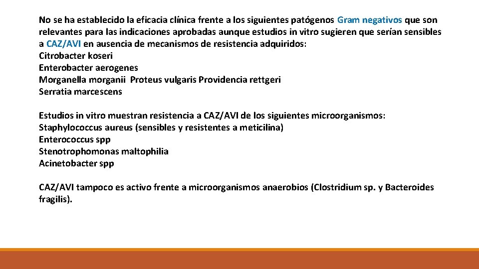 No se ha establecido la eficacia clínica frente a los siguientes patógenos Gram negativos