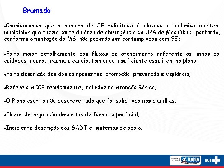 Brumado Consideramos que o numero de SE solicitada é elevado e inclusive existem municípios