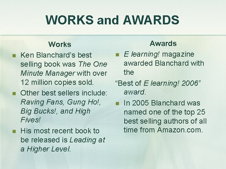 WORKS and AWARDS n n n Works Ken Blanchard’s best selling book was The