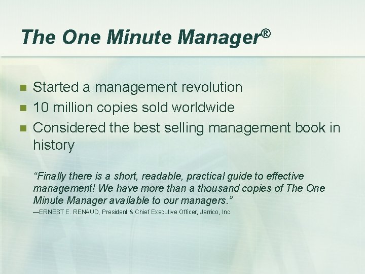 The One Minute Manager® n n n Started a management revolution 10 million copies