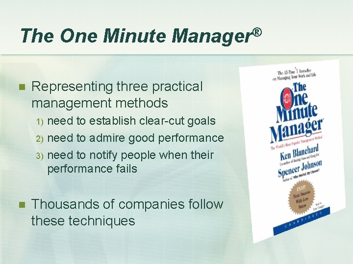 The One Minute Manager® n Representing three practical management methods need to establish clear-cut