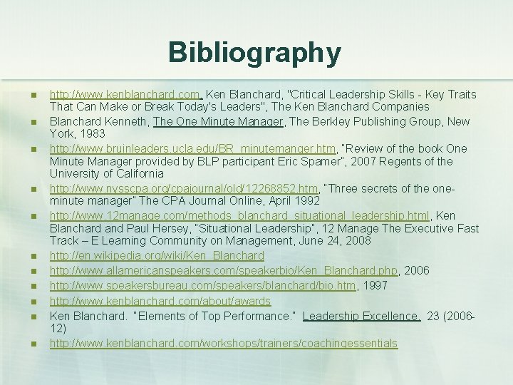 Bibliography n n n http: //www. kenblanchard. com, Ken Blanchard, "Critical Leadership Skills -