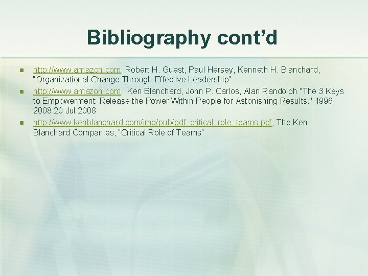 Bibliography cont’d n n n http: //www. amazon. com, Robert H. Guest, Paul Hersey,