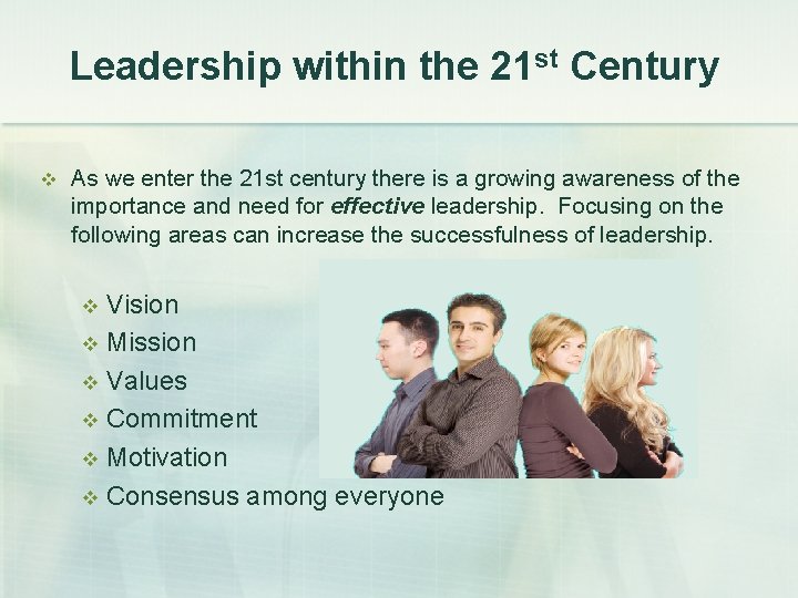 Leadership within the 21 st Century v As we enter the 21 st century