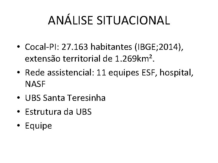 ANÁLISE SITUACIONAL • Cocal-PI: 27. 163 habitantes (IBGE; 2014), extensão territorial de 1. 269