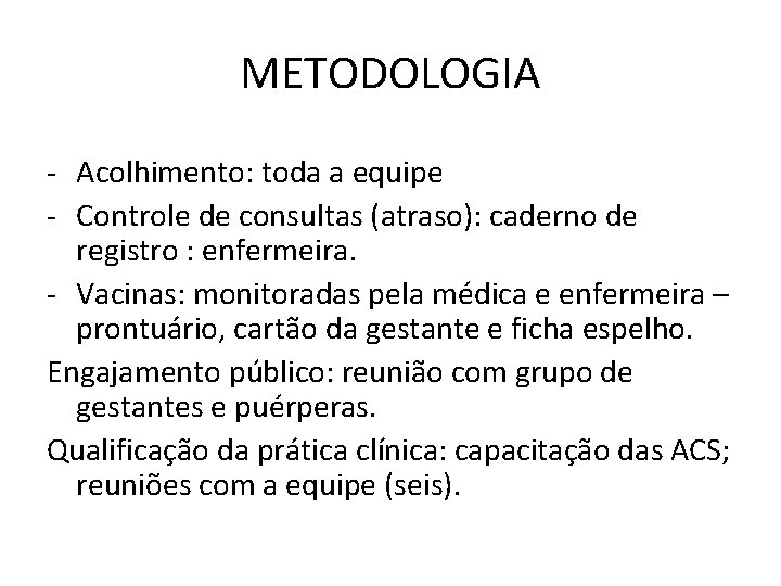 METODOLOGIA - Acolhimento: toda a equipe - Controle de consultas (atraso): caderno de registro