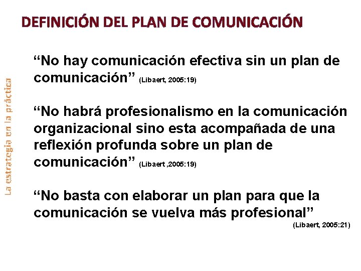 La estrategia en la práctica DEFINICIÓN DEL PLAN DE COMUNICACIÓN “No hay comunicación efectiva