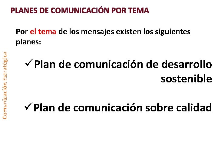 PLANES DE COMUNICACIÓN POR TEMA Comunicación Estratégica Por el tema de los mensajes existen