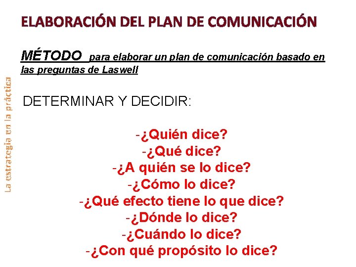 ELABORACIÓN DEL PLAN DE COMUNICACIÓN MÉTODO La estrategia en la práctica para elaborar un