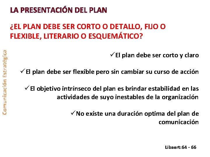 LA PRESENTACIÓN DEL PLAN Comunicación Estratégica ¿EL PLAN DEBE SER CORTO O DETALLO, FIJO