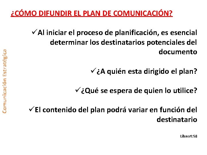 Comunicación Estratégica ¿CÓMO DIFUNDIR EL PLAN DE COMUNICACIÓN? üAl iniciar el proceso de planificación,