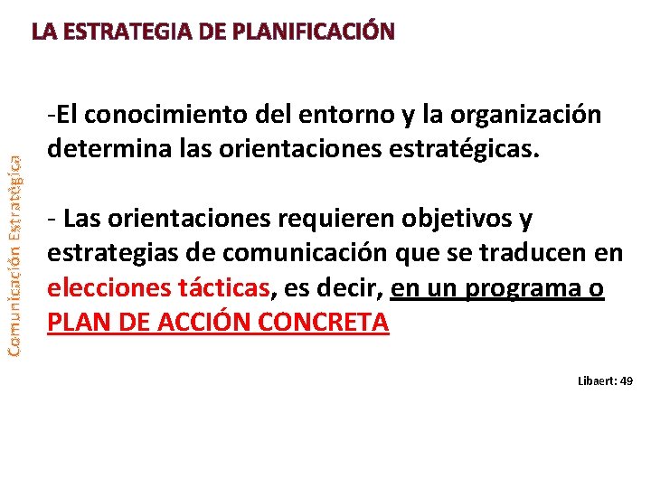 Comunicación Estratégica LA ESTRATEGIA DE PLANIFICACIÓN -El conocimiento del entorno y la organización determina