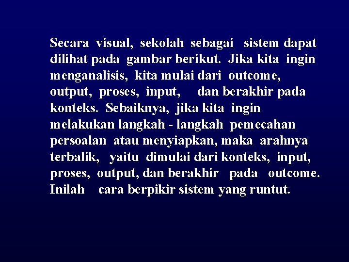 Secara visual, sekolah sebagai sistem dapat dilihat pada gambar berikut. Jika kita ingin menganalisis,