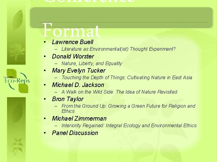 Conference Format • Lawrence Buell – Literature as Environmental(ist) Thought Experiment? • Donald Worster