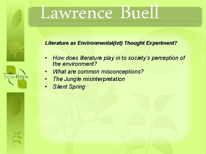 Lawrence Buell Literature as Environmental(ist) Thought Experiment? • How does literature play in to