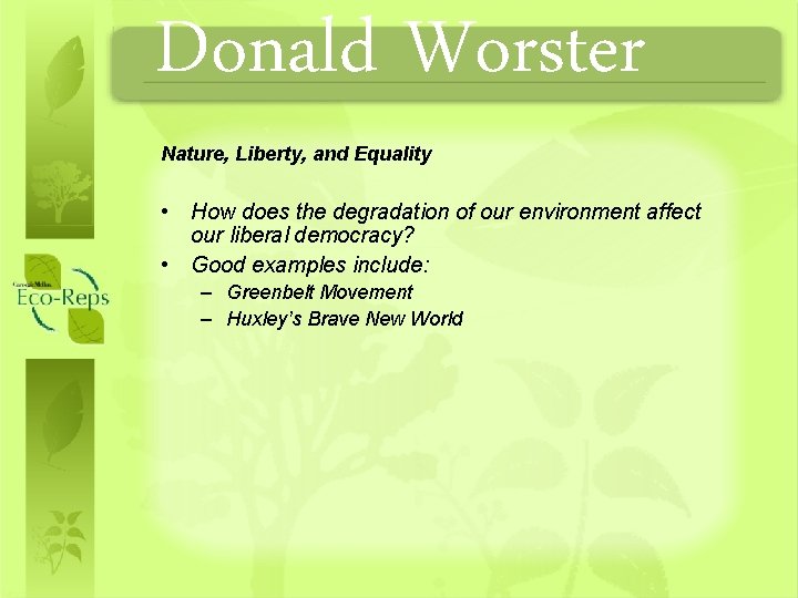 Donald Worster Nature, Liberty, and Equality • How does the degradation of our environment