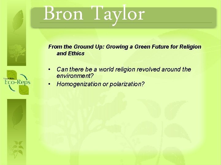 Bron Taylor From the Ground Up: Growing a Green Future for Religion and Ethics