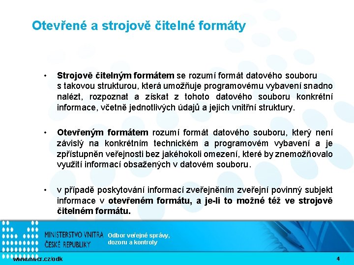 Otevřené a strojově čitelné formáty • Strojově čitelným formátem se rozumí formát datového souboru