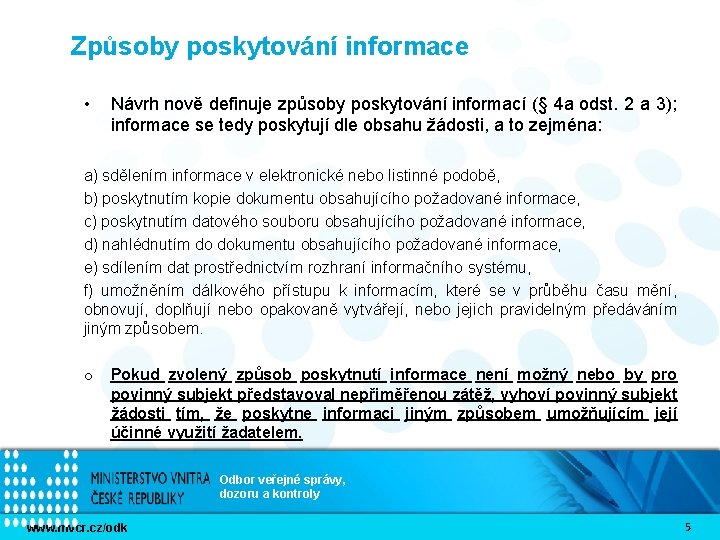 Způsoby poskytování informace • Návrh nově definuje způsoby poskytování informací (§ 4 a odst.