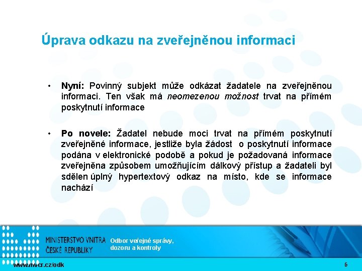 Úprava odkazu na zveřejněnou informaci • Nyní: Povinný subjekt může odkázat žadatele na zveřejněnou