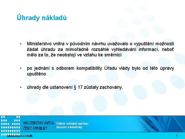 Úhrady nákladů • Ministerstvo vnitra v původním návrhu uvažovalo o vypuštění možnosti žádat úhradu