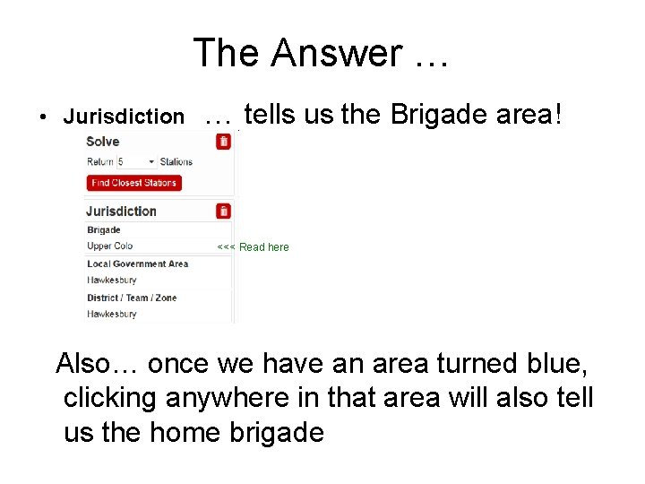 The Answer … • Jurisdiction … tells us the Brigade area! <<< Read here