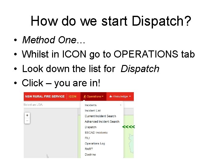 How do we start Dispatch? • • Method One… Whilst in ICON go to
