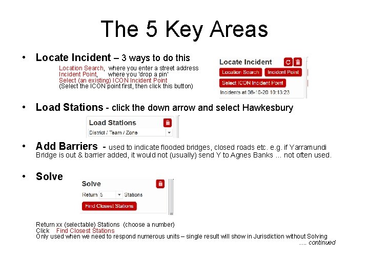 The 5 Key Areas • Locate Incident – 3 ways to do this Location