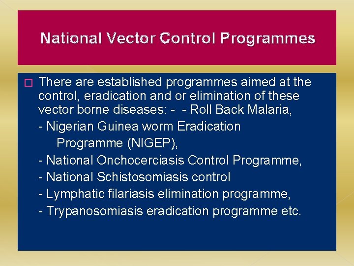 National Vector Control Programmes � There are established programmes aimed at the control, eradication