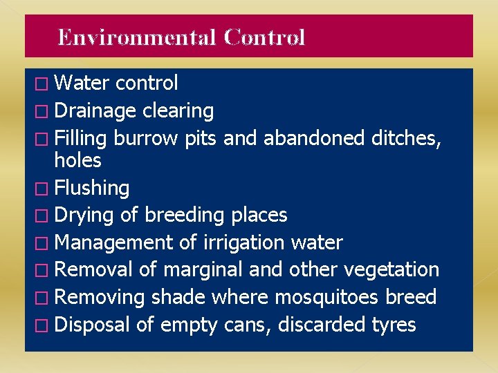 Environmental Control � Water control � Drainage clearing � Filling burrow pits and abandoned