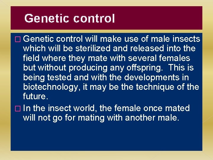 Genetic control � Genetic control will make use of male insects which will be