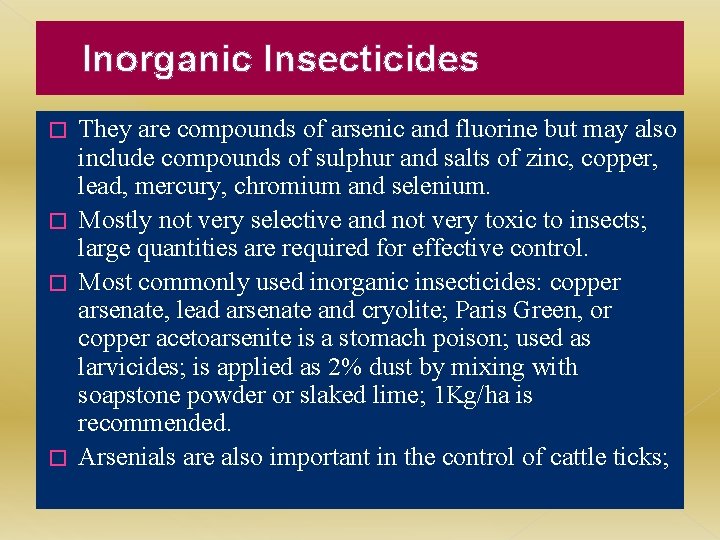 Inorganic Insecticides They are compounds of arsenic and fluorine but may also include compounds